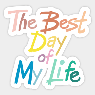 The best day of my life Sticker